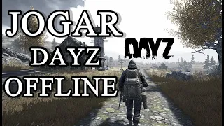 DICAS DE DAYZ MOSTREI COMO JOGAR DAYZ OFFLINE