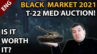 IS IT Worth IT? - The T-22 Med Auction - Black Market 2021