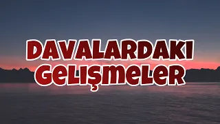 Davalardaki Gelişmeler