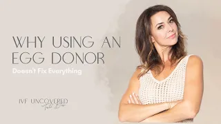 Why Using an Egg Donor Doesn't Fix Everything