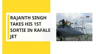 Rajanth Singh takes his 1st sortie in Rafale jet