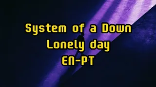 System Of A Down - Lonely Day | Lyrics e tradução [EN-PT]