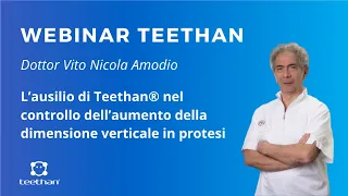 L'ausilio di Teethan® nel controllo dell’aumento della dimensione verticale in protesi