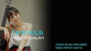TAMI AULIA - YANG TERDALAM OFFICIAL MUSIC VIDEO (lowres video, Hemat quota)