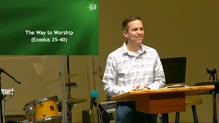 Exodus 35-40 • The Way to Worship • Rick Zaman