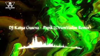 DJ Katya Guseva — Papik OrionVadim Remix