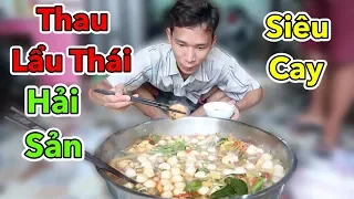 Lâm Vlog - Làm Thau Lẩu Thái Hải Sản Siêu Cay Khổng Lồ