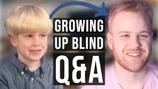 Answering Parents' Questions About Growing Up Blind! Q&A