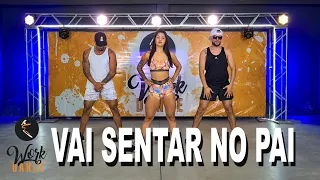 Vai Sentar No Pai - DJ Ivis, Xand Avião e JS O Mão de Ouro ll COREOGRAFIA WORKDANCE ll Dança