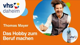 Thomas Mayer: Das Hobby zum Beruf machen