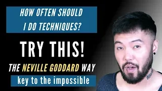 Neville Goddard's SOLUTION - How OFTEN Should I Do Techniques? How LONG Does Manifesting Take?