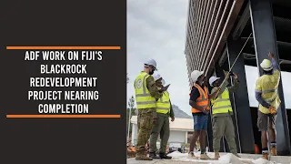 ADF work on Fiji's Blackrock Redevelopment Project nearing completion