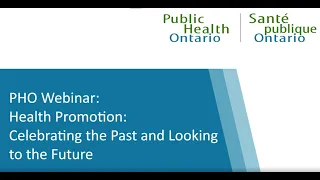 PHO Webinar: Health Promotion: Celebrating the Past and Looking to the Future