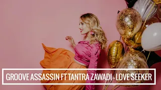 Groove Assassin feat Tantra Zawadi - Love seeker