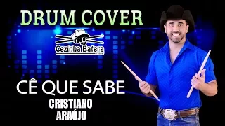 Cê que sabe - Cristiano Araújo - Cezinha Batera Drum Cover