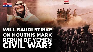 Saudi Strike On Houthi Next? Arms Sales Deal With US, A War Cry For Iran? Return Of Yemen Civil War?