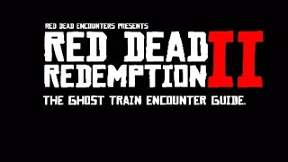 Red Dead Encounters - The Ghost Train Encounter GUIDE! EASTER EGG***