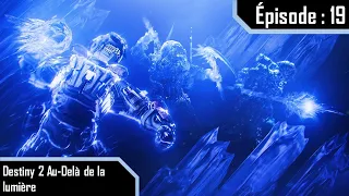 Destiny 2 Au-Dela De La Lumiére Épisode 19 / Plus Dur Que Le Boss Final