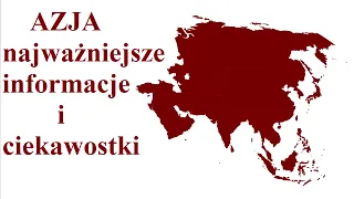 AZJA - najważniejsze informacje i ciekawostki