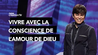 Joseph Prince - Vivre avec la conscience de l'amour de Dieu | New Creation TV Français