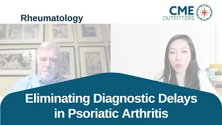 Eliminating Diagnostic Delays in Psoriatic Arthritis