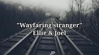Wayfaring Stranger - Ellie & Joel - (lyrics) The Last Of Us Part II