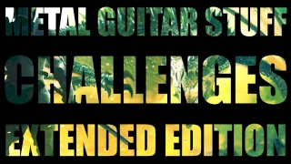 Metal Guitar Stuff - Challenges (Extended Edition)