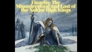 Finarfin: The Misunderstood and Last of the Noldor High Kings