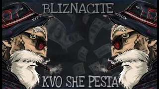 BLIZNACITE   Kvo She Pesta Official Audio