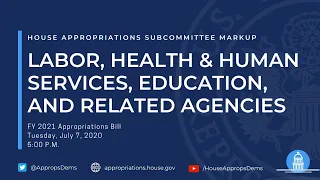 Subcommittee Markup of FY 2021 Depts of Labor, Health & Human Services, Education...(EventID=110863)