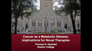 Prof. Thomas Seyfried - 'Cancer as a Metabolic Disease: Implications for Novel Therapies'