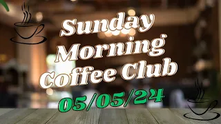 Sunday Morning Coffee Club ☕️ 05/05/24