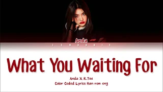 R.Tee x Anda (안다) - What You Waiting For (뭘 기다리고 있어) ((Color Coded Lyrics Han/Rom/Eng  가사) |Jendukie