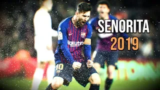 Lionel Messi ► Señorita -Shawn Mendes, Camila ● Goals & Skills 2018/2019