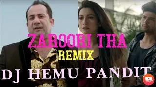 ZAROORI THA (RAHAT FATEH) LOVE REMIX DJ HEMU PANDIT