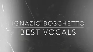 Ignazio Boschetto // BEST VOCALS. (+2019)