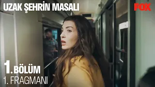 Uzak Şehrin Masalı 1. Bölüm 1. Fragmanı