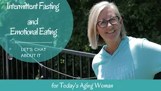 Intermittent Fasting and Emotional Eating | for Today’s Aging Woman
