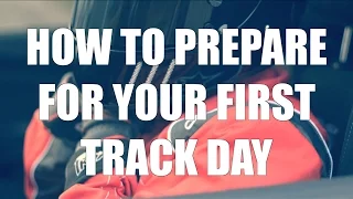 HOW TO PREPARE FOR YOUR FIRST TRACKDAY