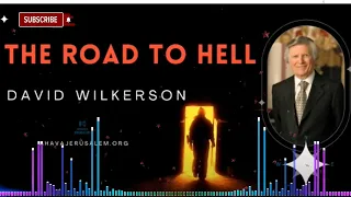 David Wilkerson II The Road to Hell | New Sermon