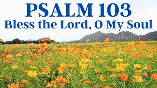 Psalm 103 - Bless the Lord, O My Soul (spoken with words and music)