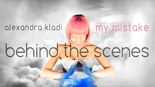 Alexandra Kladi - My Mistake | Making Of