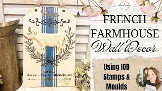 French Farmhouse Wall Decor using IOD Stamps & Moulds | Using JRV Stencils | Resin Craft