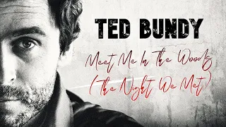 Ted Bundy: Meet Me In The Woods (The Night We Met)