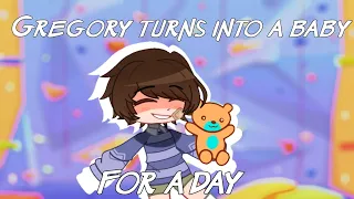 Gregory becomes a baby for a day ||1/2|| GachaFnaf || AU