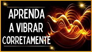 "Desejos são Frequências Vibracionais" | APRENDA A VIBRAR CORRETAMENTE