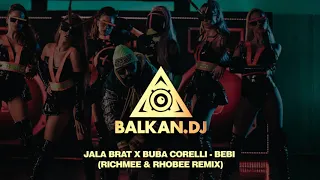Jala Brat X Buba Corelli - Bebi (RichMee & Rhobee Remix)