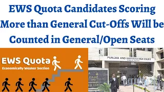 EWS quota candidates scoring more than General cat. cutoffs will be counted in General/Open category