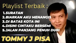 Suratan - Biarkan Aku Menangis - Di Batas Kota Ini | Tommy J Pisa Terbaik Full Album