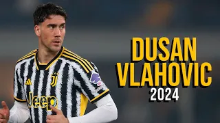 Dusan Vlahovic 2024 - Highlights - ULTRA HD